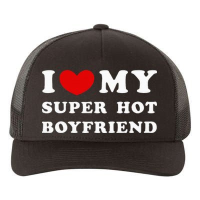 I Love My Super Hot Boyfriend I Heart My Boyfriend Yupoong Adult 5-Panel Trucker Hat