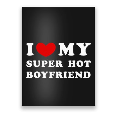 I Love My Super Hot Boyfriend I Heart My Boyfriend Poster