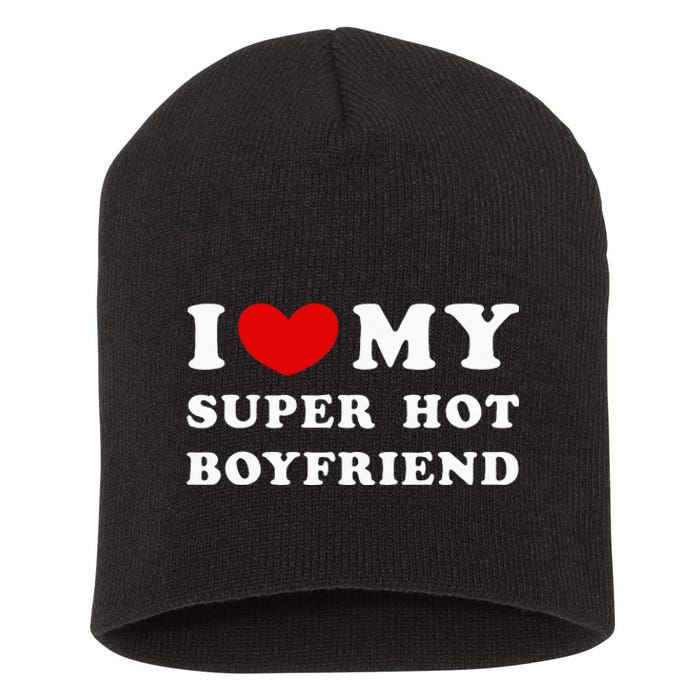 I Love My Super Hot Boyfriend I Heart My Boyfriend Short Acrylic Beanie