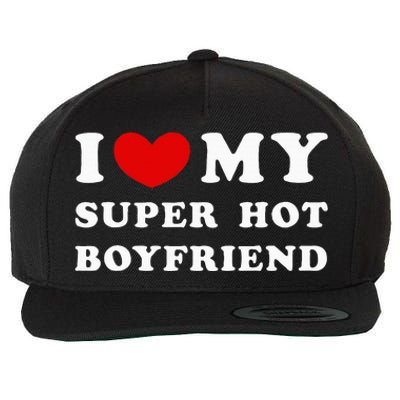 I Love My Super Hot Boyfriend I Heart My Boyfriend Wool Snapback Cap