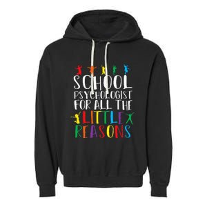 I Love My Job For All The Little Reasons School Psychologist Garment-Dyed Fleece Hoodie