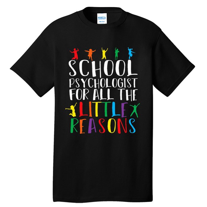 I Love My Job For All The Little Reasons School Psychologist Tall T-Shirt