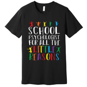 I Love My Job For All The Little Reasons School Psychologist Premium T-Shirt