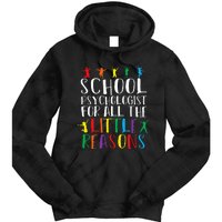 I Love My Job For All The Little Reasons School Psychologist Tie Dye Hoodie