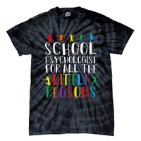 I Love My Job For All The Little Reasons School Psychologist Tie-Dye T-Shirt