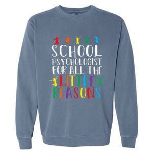 I Love My Job For All The Little Reasons School Psychologist Garment-Dyed Sweatshirt