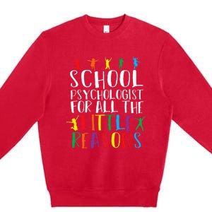 I Love My Job For All The Little Reasons School Psychologist Premium Crewneck Sweatshirt