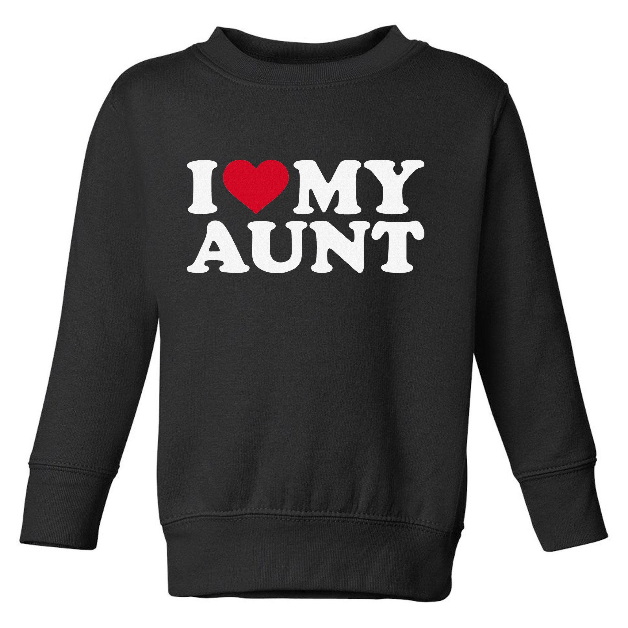 I love my aunt Toddler Sweatshirt