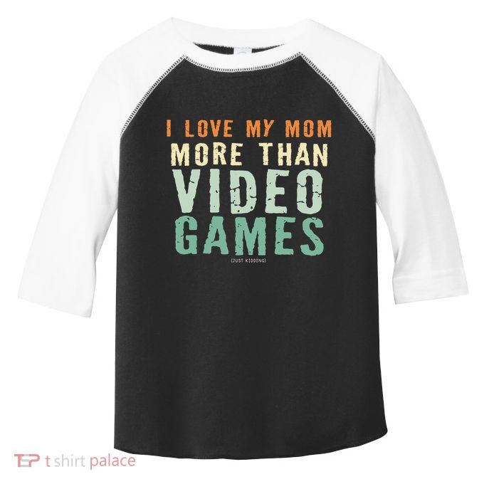 I Love My Mom More Than Video Game Retro Vinatge Gift Toddler Fine Jersey T-Shirt