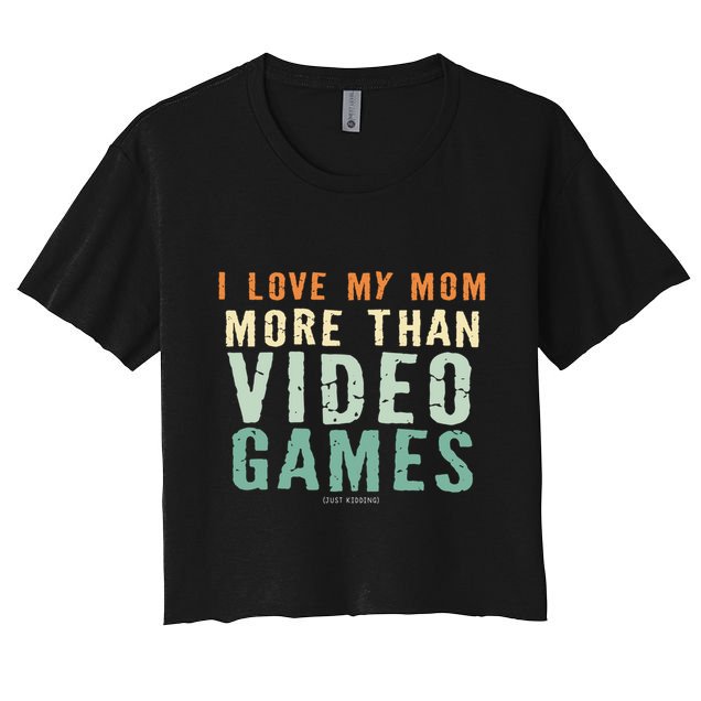I Love My Mom More Than Video Game Retro Vinatge Gift Women's Crop Top Tee