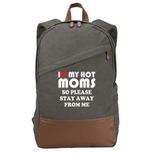 I Love My Hot Moms Gift So Please Stay Away Cute Mother Day Gift Cotton Canvas Backpack