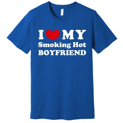 I Love My Smoking Hot Friend I Heart My Smoking Hot Bf Gift Premium T-Shirt