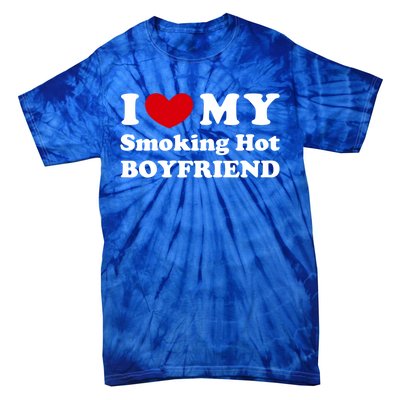 I Love My Smoking Hot Friend I Heart My Smoking Hot Bf Gift Tie-Dye T-Shirt