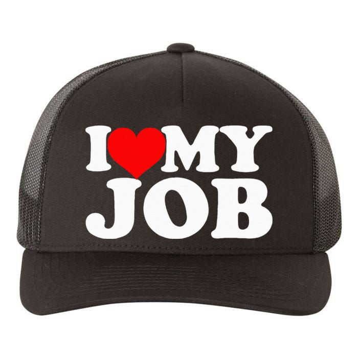 I Love My Job Yupoong Adult 5-Panel Trucker Hat