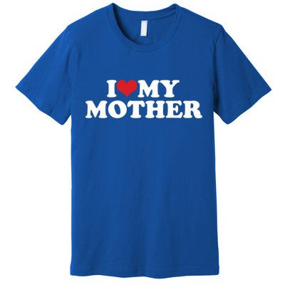 I Love My Mother Premium T-Shirt