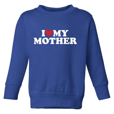 I Love My Mother Toddler Sweatshirt