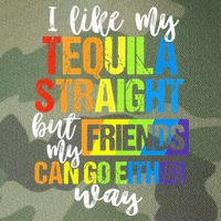 I Like My Tequila Straight But My Friends Can Go Either Way Legacy Tie Dye Trucker Hat