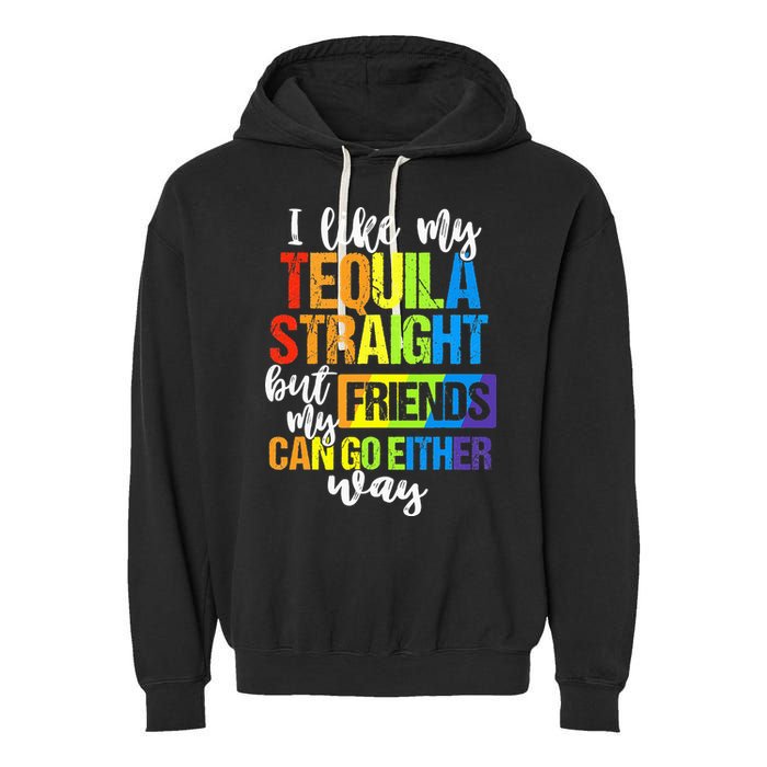 I Like My Tequila Straight But My Friends Can Go Either Way Garment-Dyed Fleece Hoodie