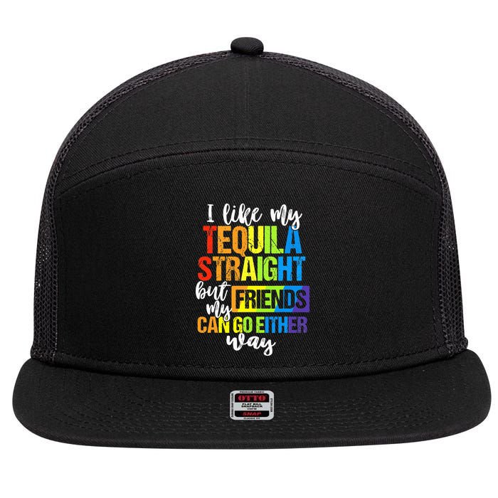 I Like My Tequila Straight But My Friends Can Go Either Way 7 Panel Mesh Trucker Snapback Hat