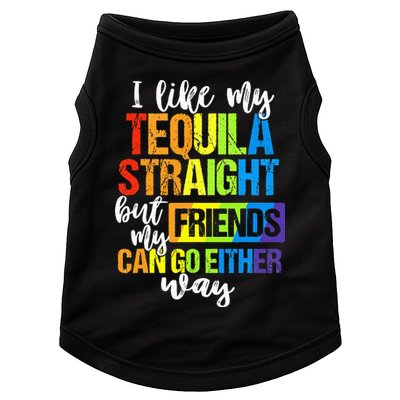 I Like My Tequila Straight But My Friends Can Go Either Way Doggie Tank