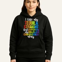 I Like My Tequila Straight But My Friends Can Go Either Way Hoodie