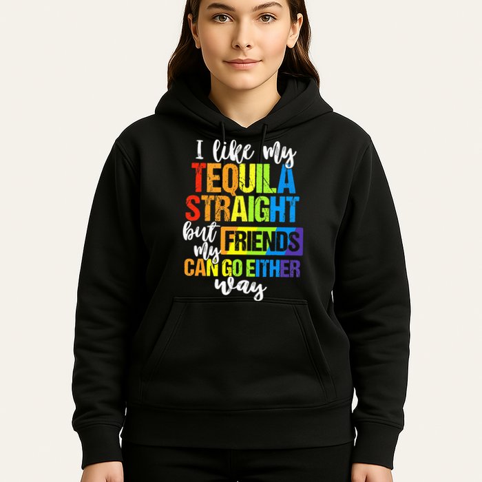 I Like My Tequila Straight But My Friends Can Go Either Way Hoodie
