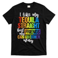 I Like My Tequila Straight But My Friends Can Go Either Way T-Shirt