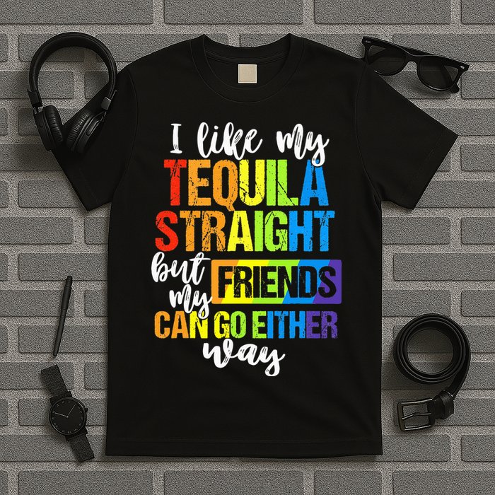 I Like My Tequila Straight But My Friends Can Go Either Way T-Shirt
