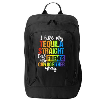 I Like My Tequila Straight But My Friends Can Go Either Way City Backpack