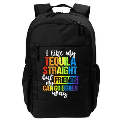 I Like My Tequila Straight But My Friends Can Go Either Way Backpack