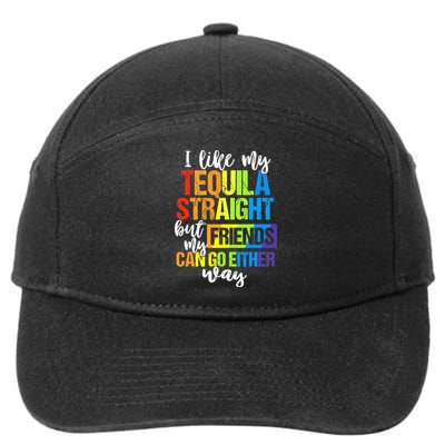 I Like My Tequila Straight But My Friends Can Go Either Way 7-Panel Snapback Hat