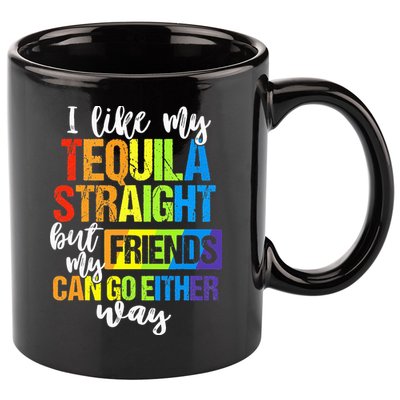 I Like My Tequila Straight But My Friends Can Go Either Way 11oz C Handle Ceramic Mug