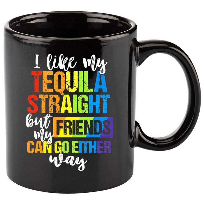 I Like My Tequila Straight But My Friends Can Go Either Way 11oz C Handle Ceramic Mug