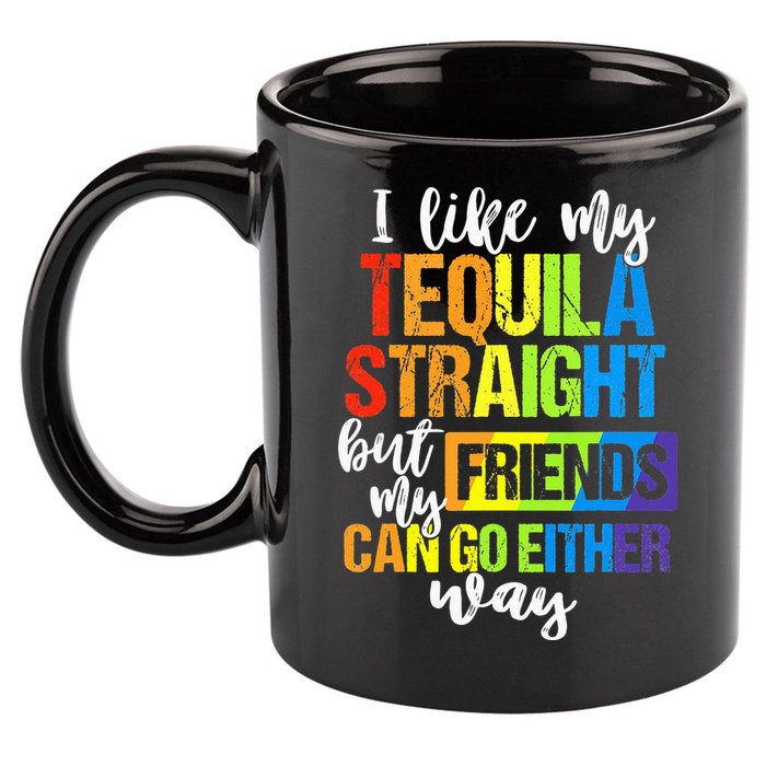 I Like My Tequila Straight But My Friends Can Go Either Way 11oz C Handle Ceramic Mug
