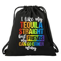 I Like My Tequila Straight But My Friends Can Go Either Way Drawstring Bag