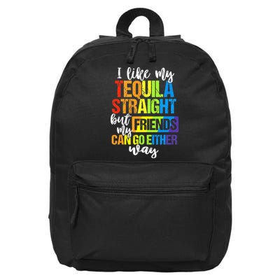 I Like My Tequila Straight But My Friends Can Go Either Way 16 in Basic Backpack