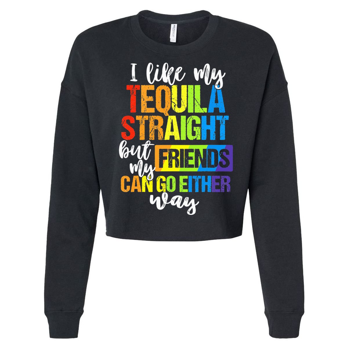 I Like My Tequila Straight But My Friends Can Go Either Way Cooling Performance Long Sleeve Crew