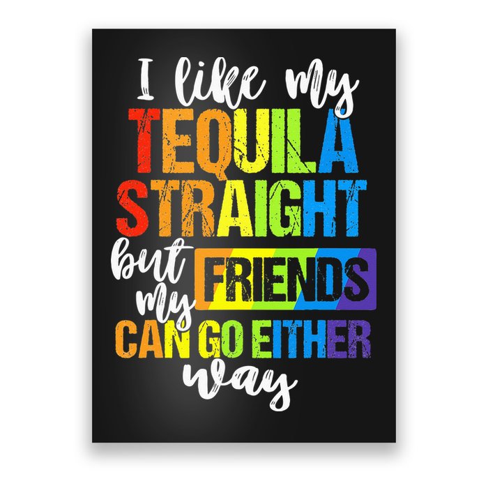 I Like My Tequila Straight But My Friends Can Go Either Way Poster
