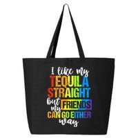 I Like My Tequila Straight But My Friends Can Go Either Way 25L Jumbo Tote