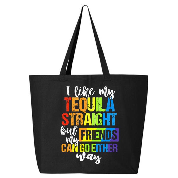 I Like My Tequila Straight But My Friends Can Go Either Way 25L Jumbo Tote
