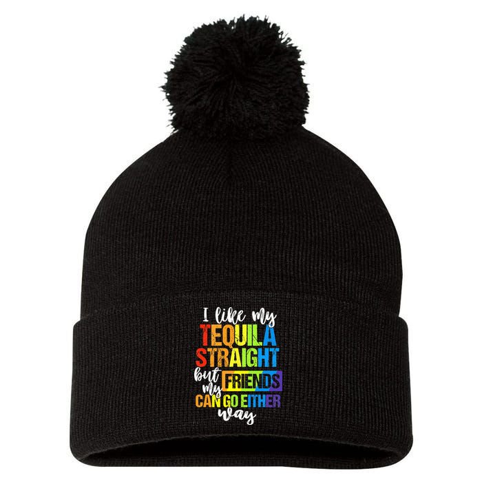 I Like My Tequila Straight But My Friends Can Go Either Way Pom Pom 12in Knit Beanie