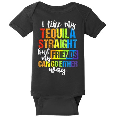 I Like My Tequila Straight But My Friends Can Go Either Way Baby Bodysuit