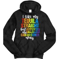 I Like My Tequila Straight But My Friends Can Go Either Way Tie Dye Hoodie