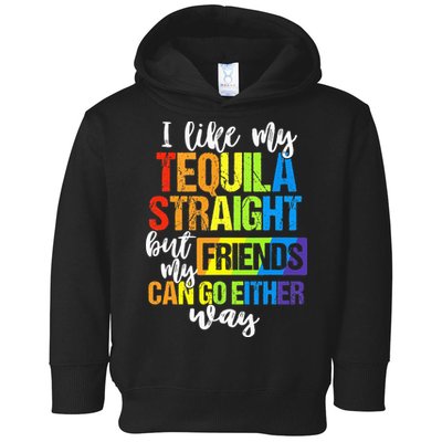 I Like My Tequila Straight But My Friends Can Go Either Way Toddler Hoodie
