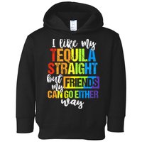 I Like My Tequila Straight But My Friends Can Go Either Way Toddler Hoodie