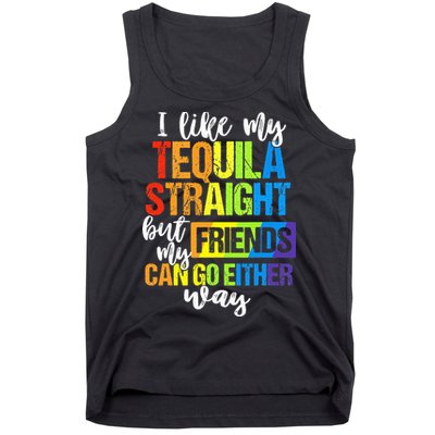 I Like My Tequila Straight But My Friends Can Go Either Way Tank Top