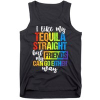 I Like My Tequila Straight But My Friends Can Go Either Way Tank Top