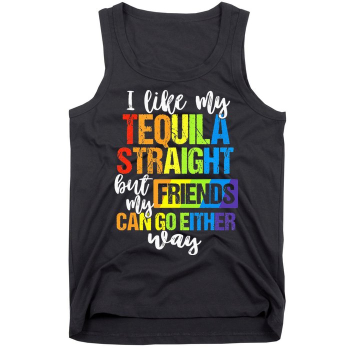 I Like My Tequila Straight But My Friends Can Go Either Way Tank Top