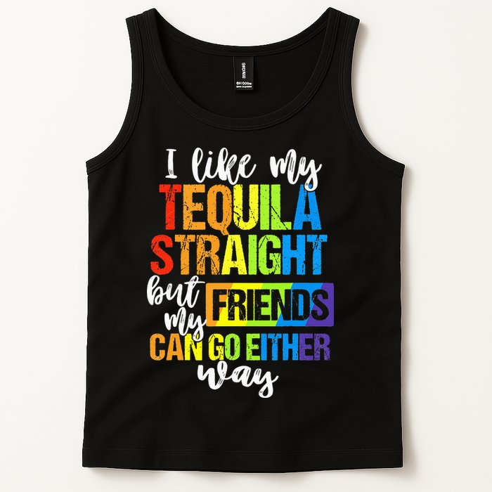 I Like My Tequila Straight But My Friends Can Go Either Way Tank Top