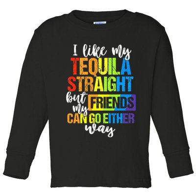 I Like My Tequila Straight But My Friends Can Go Either Way Toddler Long Sleeve Shirt